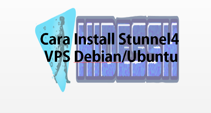 Cara Install Stunnel (SSL/TLS ) Di VPS Debian/Ubuntu