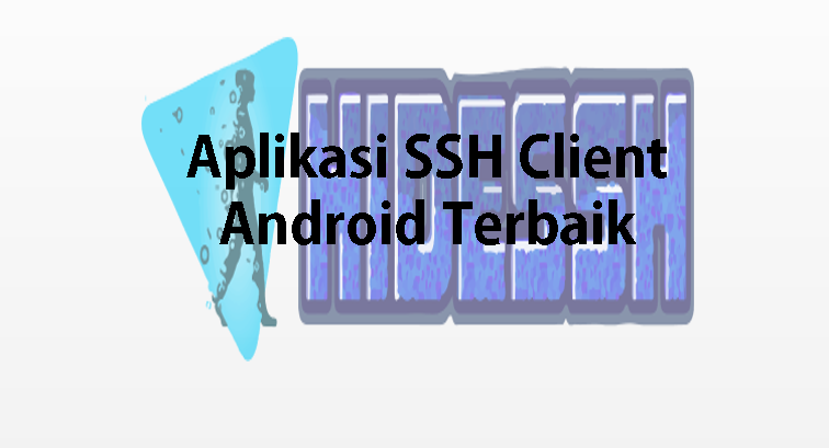 3+ Aplikasi SSH Client Terbaik dan Populer di Android