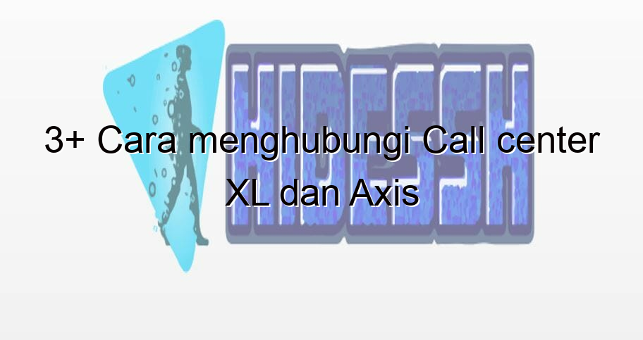 3 cara menghubungi call center xl dan - HideSSH