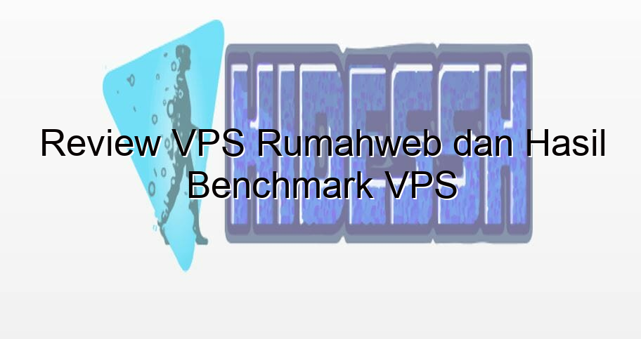 review vps rumahweb dan hasil benchmark vps rumahweb 2035 1 - HideSSH