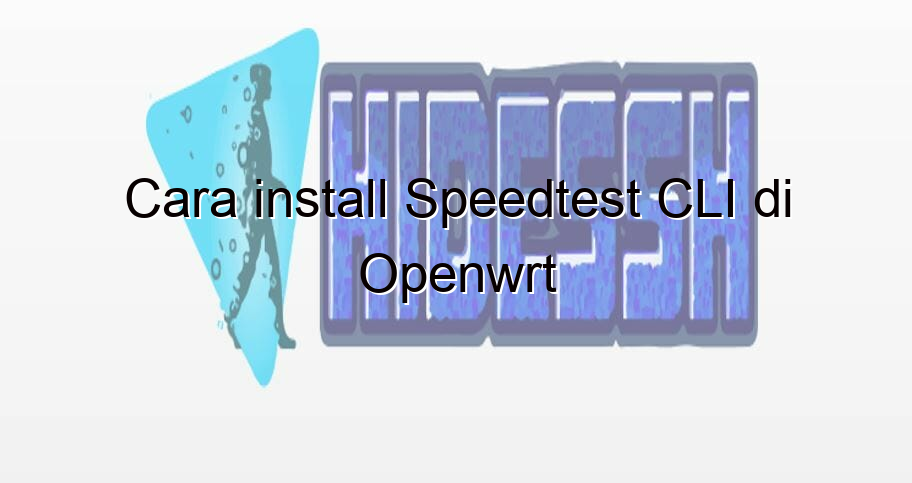 cara install speedtest cli di openwrt 2126 1 - HideSSH