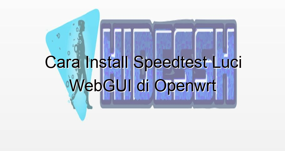 cara install speedtest luci webgui di openwrt 2091 - HideSSH