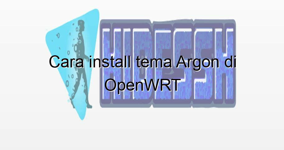 cara install tema argon di openwrt 2076 - HideSSH