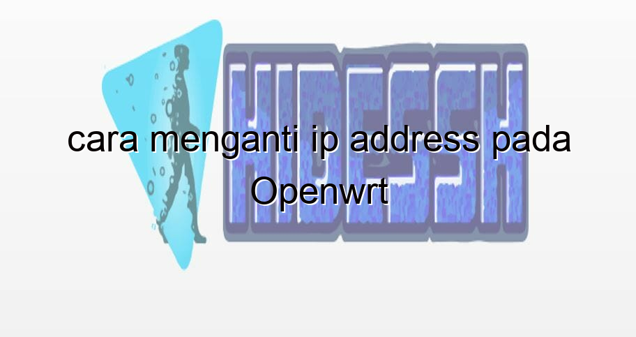 cara menganti ip address pada openwrt 2058 1 - HideSSH