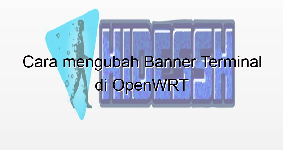 cara mengubah banner terminal di openwrt 2082 - HideSSH