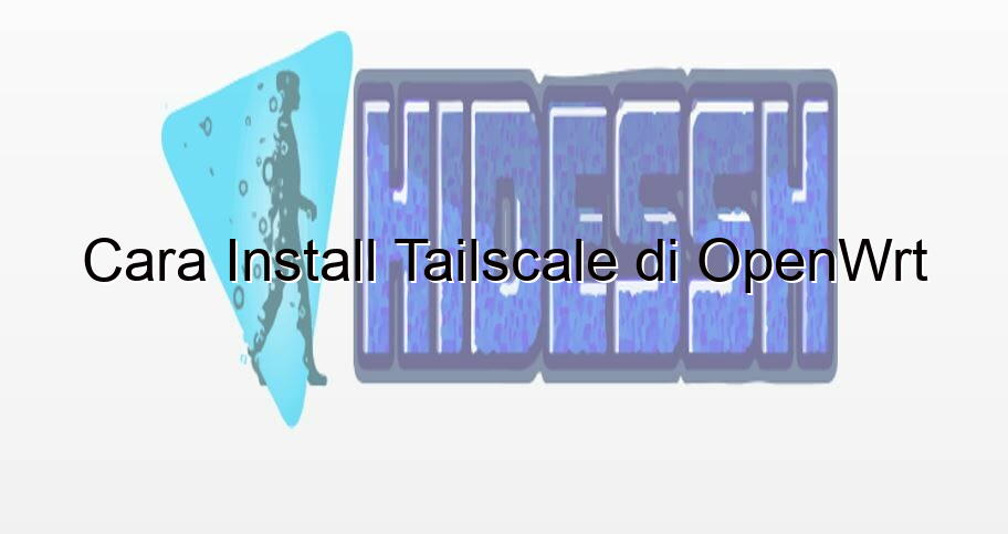 cara install tailscale di openwrt 2185 1 - HideSSH